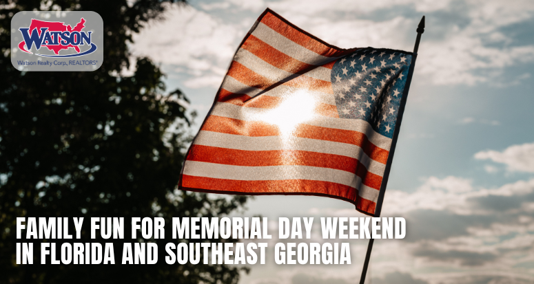 Family Fun for Memorial Day Weekend in Florida and Southeast Georgia | Watson Realty Corp.